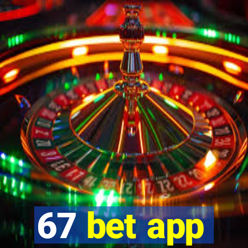 67 bet app